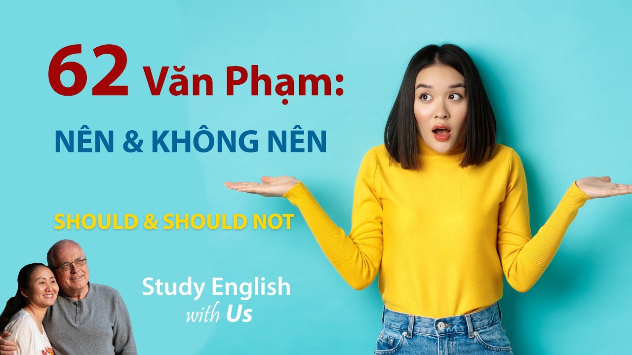 Grammar 62 - SHOULD & SHOULD NOT - NÊN & KHÔNG NÊN