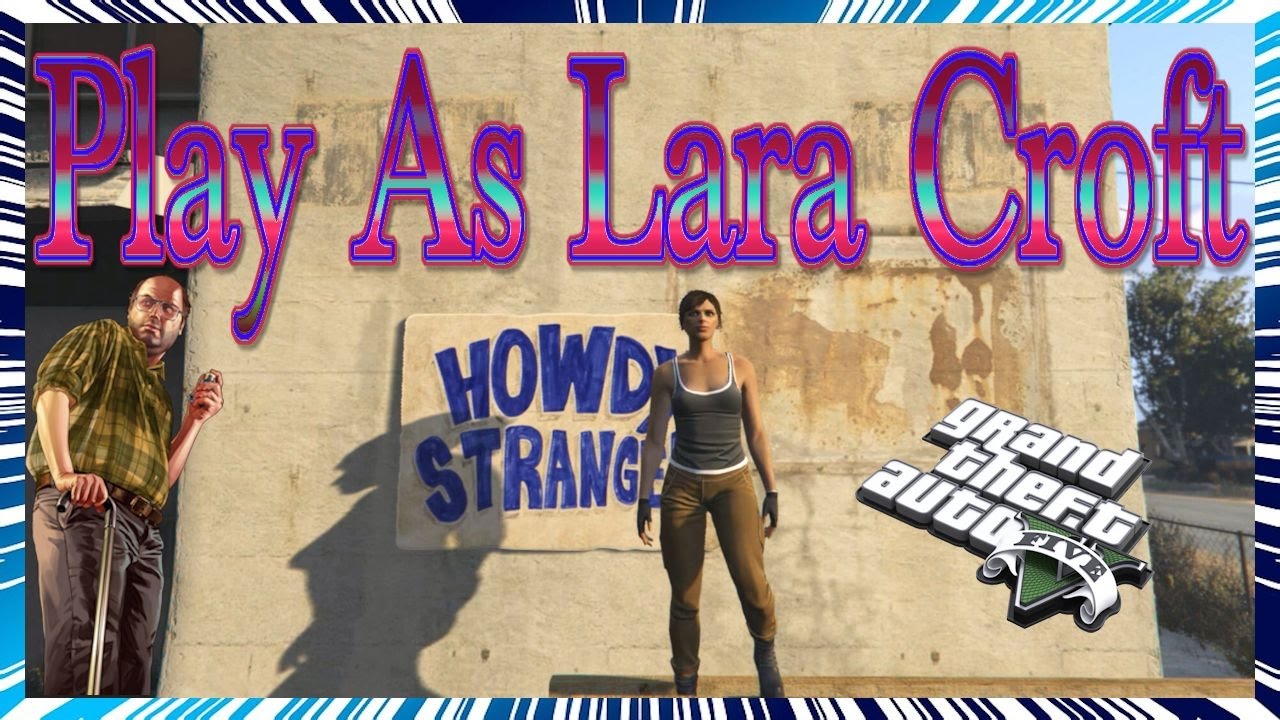 How to play as Lara Croft on GTA5!
