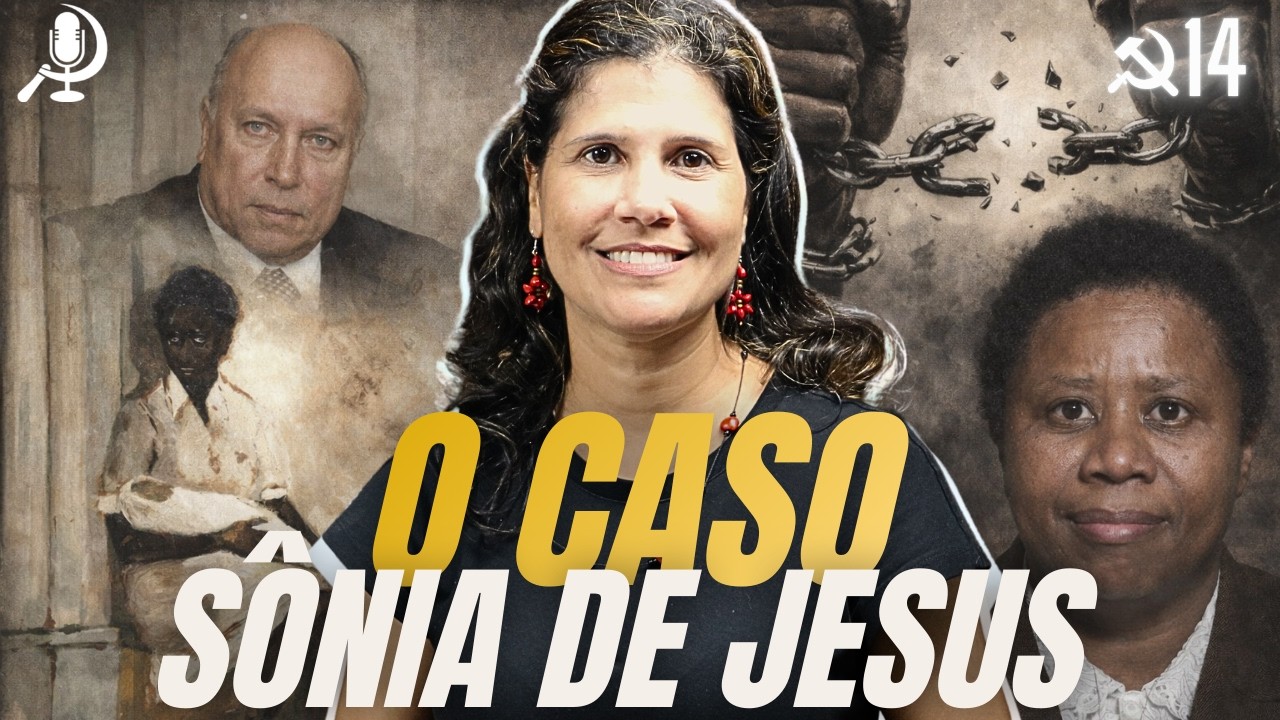 Trabalho ESCRAVO no Brasil: o revoltante caso de Sônia! – Luciana Carvalho – Podcast Prelúdio ☭14