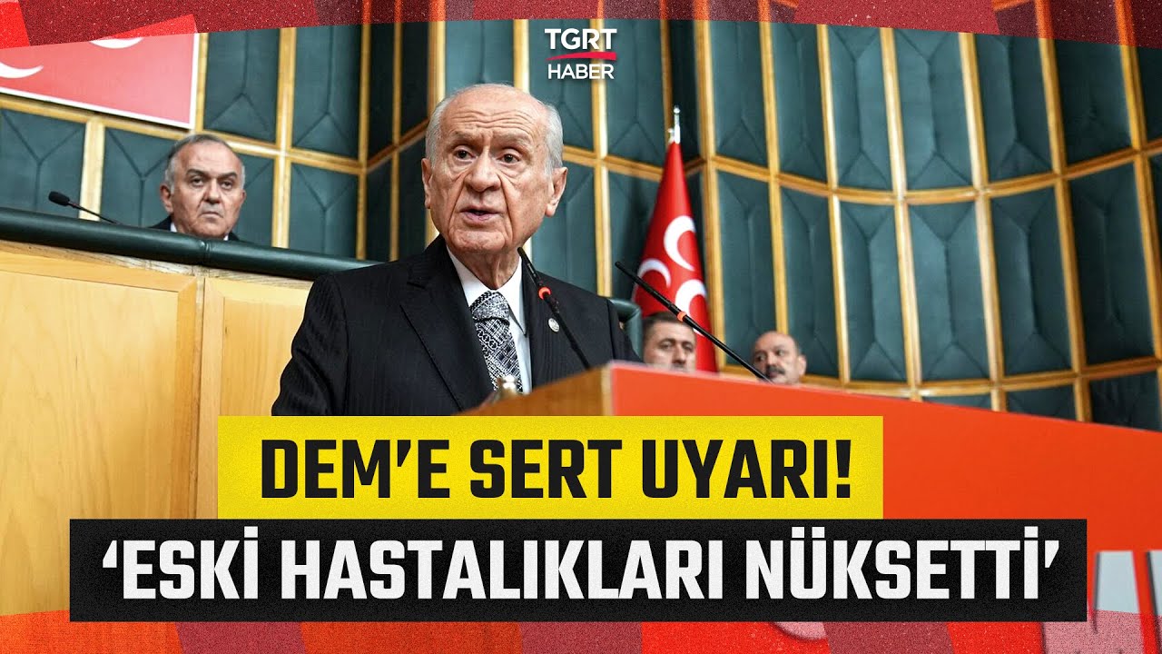Bah&ccedil;eli&rsquo;den DEM Parti&rsquo;ye Halep Uyarısı: Eski Hastalıkları N&uuml;ksetti &ndash; TGRT Haber