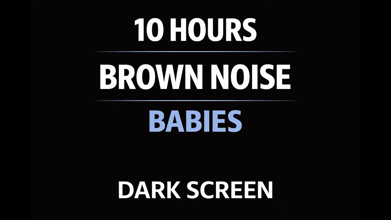 10 Hours Brown Noise Black Screen for Babies 🌙 |  Baby Sleep Sound