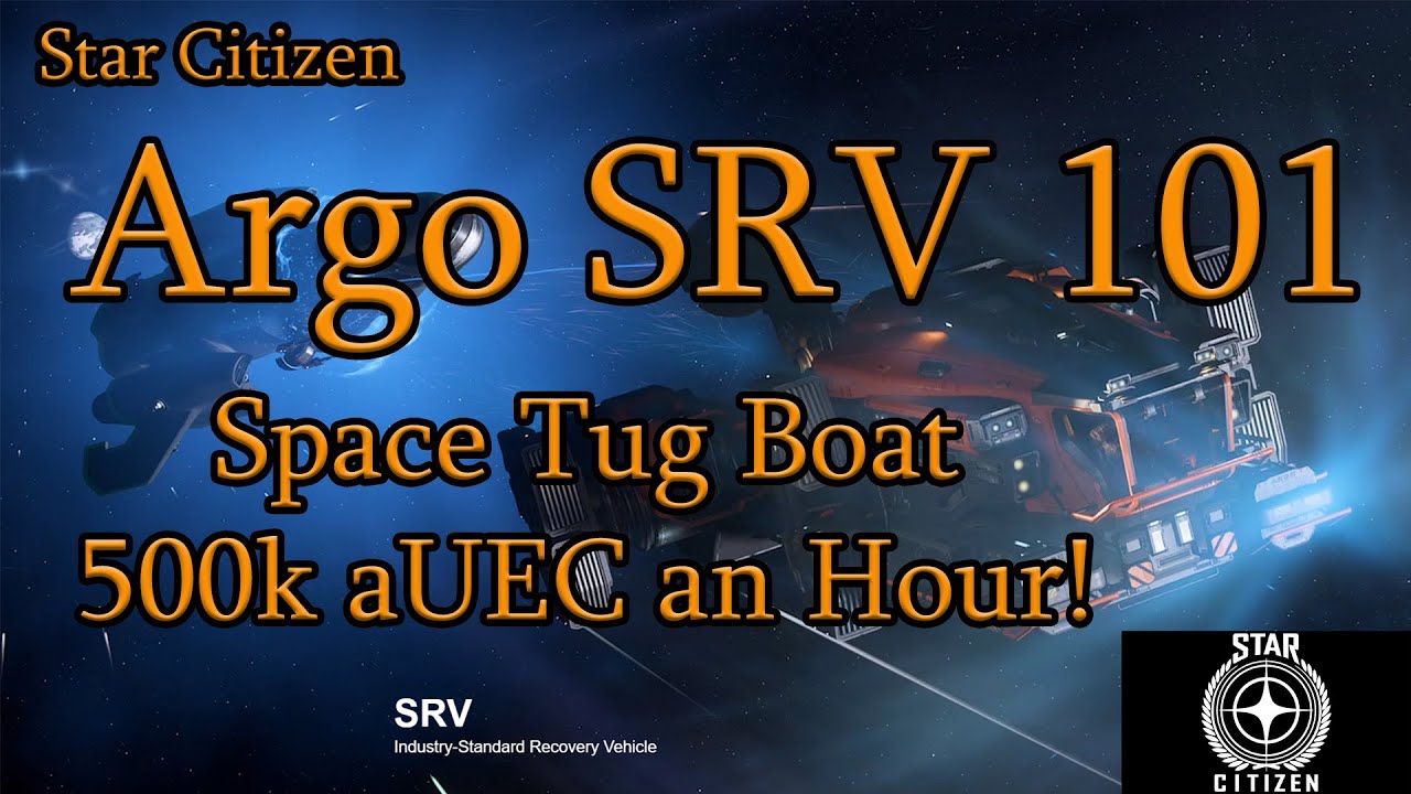Star Citizen: Argo SRV 101 - 500k an Hour as a Space Tug Boat!