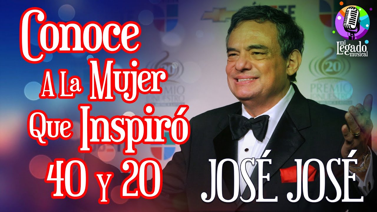 40 Y 20/ JOSÉ JOSÉ : Conoce a la mujer que inspiró su letra.  #baladas #josejose #40y20