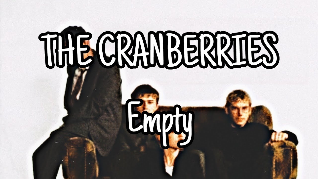 THE CRANBERRIES - Empty (Lyric Video)