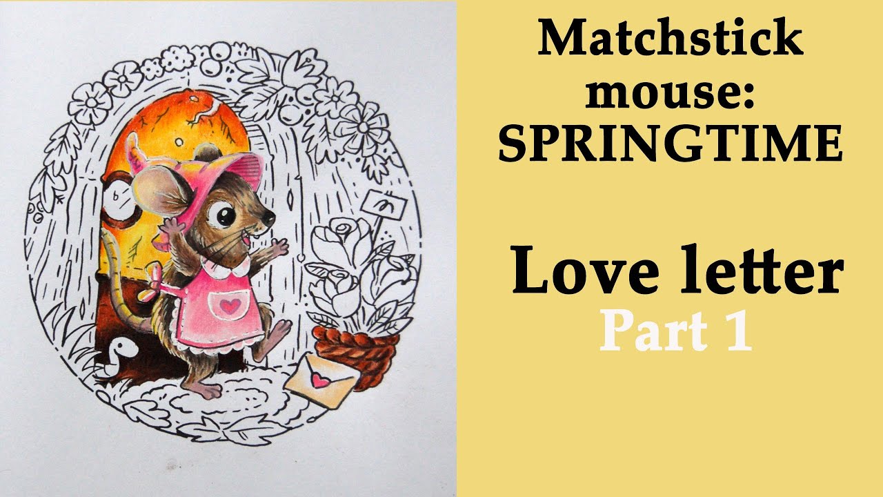 Love letter. Part 1 #Coloring in 'Matchstick Mouse: Springtime' #adultcoloring