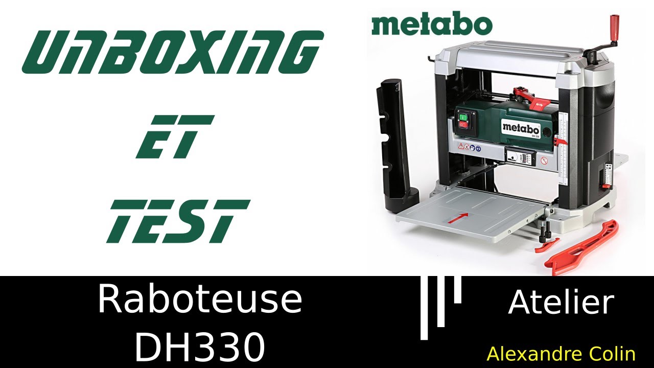 Unboxing et test de la raboteuse stationnaire Metabo DH330