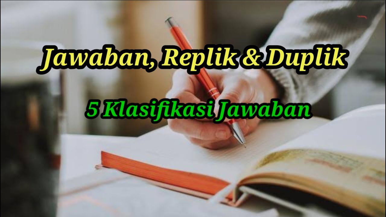 HUKUM ACARA PERDATA = CARA MEMBUAT JAWABAN, REPLIK DAN DUPLIK