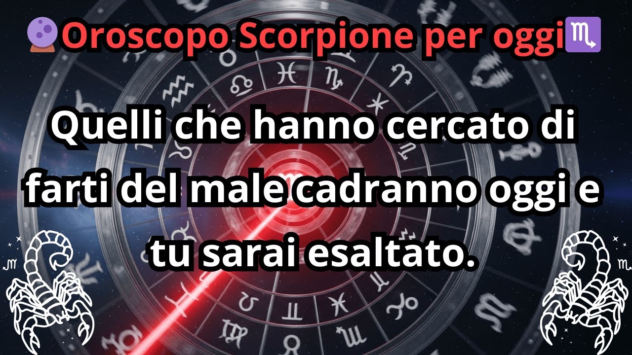 🔮 Oroscopo Scorpione: Chiunque abbia cercato di farti del male cadrà oggi e tu sarai esaltato.