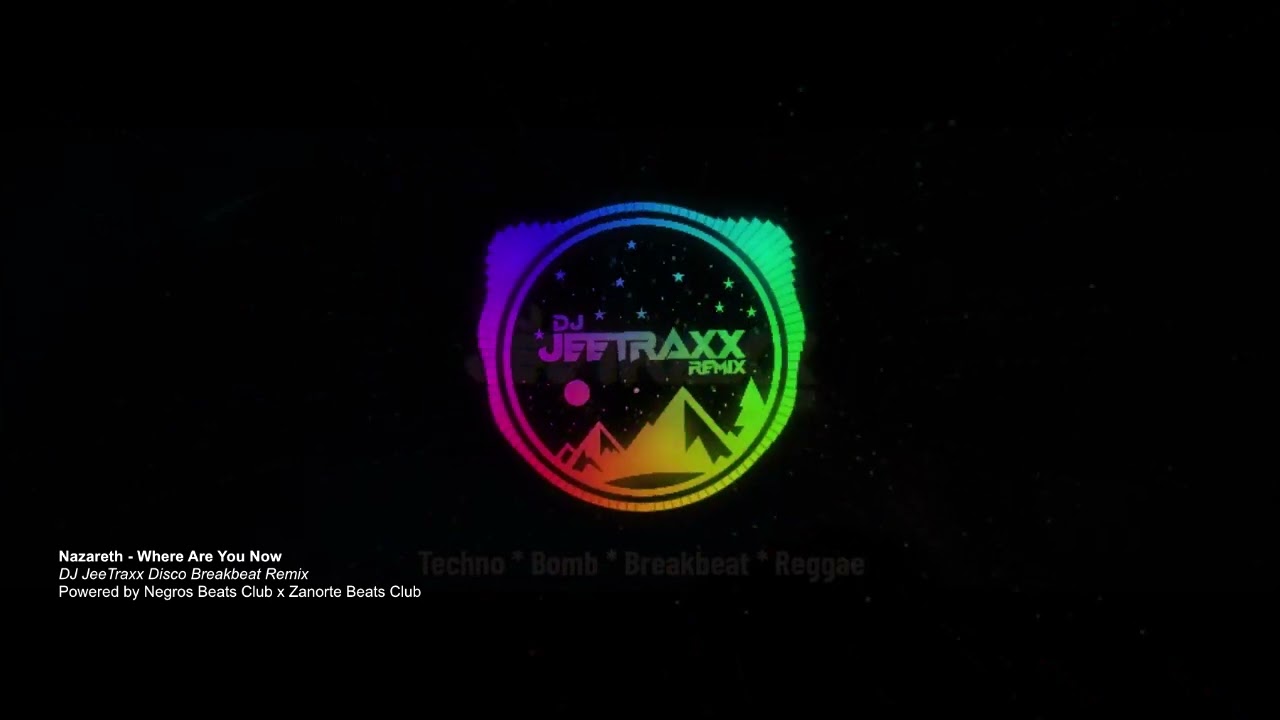 Nazareth - Where Are You Now [ Dj JeeTraxx Breakbeat Remix ] NBC ZBC