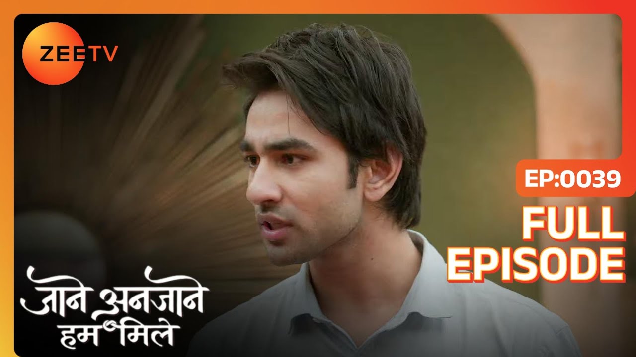 Reet ने रुकवाया Dhruv और Unnati का झगड़ा  | Jaane Anjane Hum Mile | Full Ep. 39 | ZEE TV