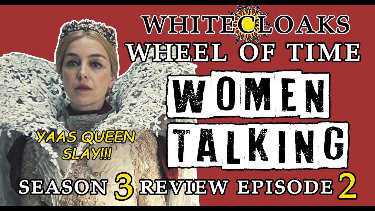 Wheel of Time Season 3 Episode 2 Spoiler Review: Women Talking Forever