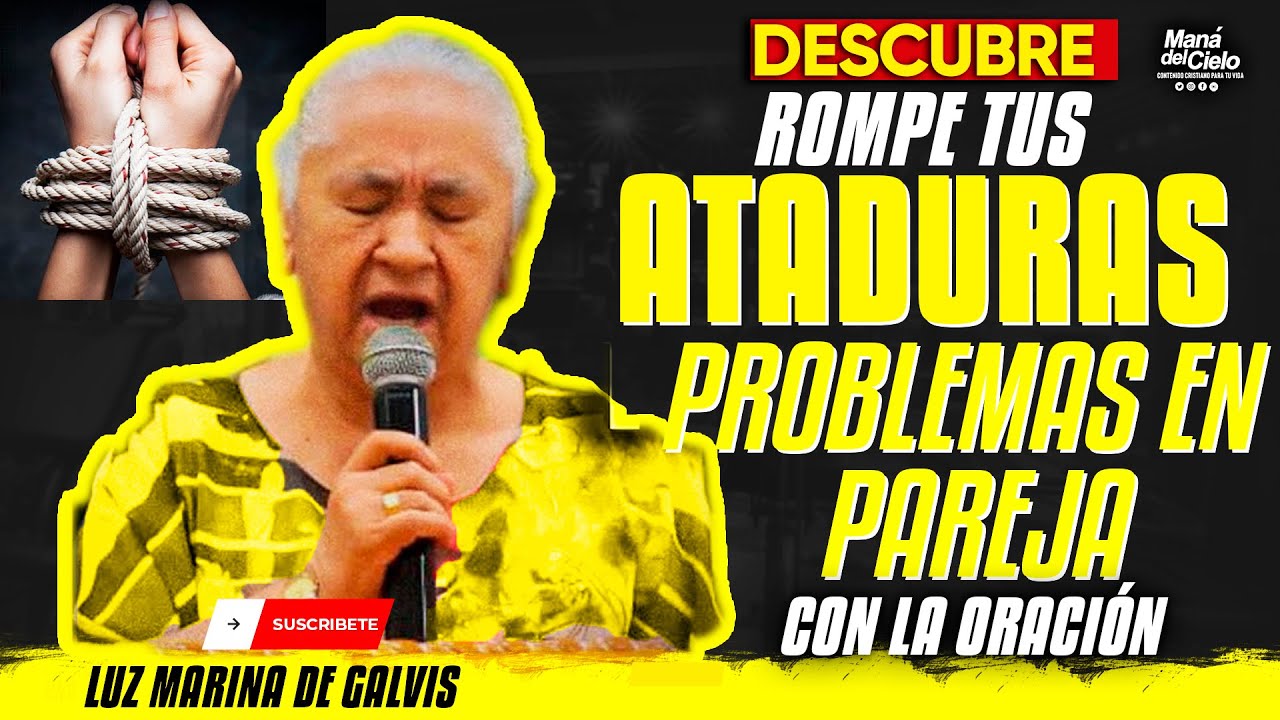 😭Rompe TUS ATADURAS😲Soluciona TUS PROBLEMAS de PAREJA😧Con la ORACIÓN😲2024😲Hna Luz Marina de Galvis