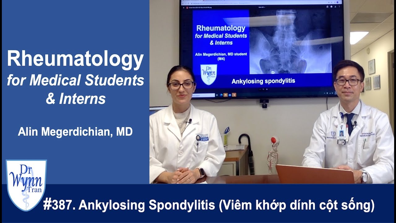 #387. Khi người trẻ đau lưng kinh ni&ecirc;n, một ca Ankylosing Spondylitis (Vi&ecirc;m cột sống d&iacute;nh khớp)