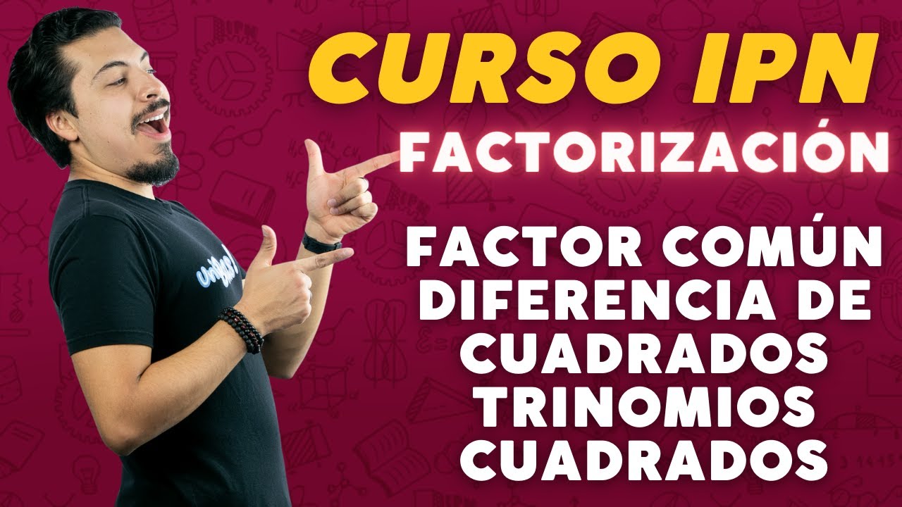 Curso IPN Matemáticas: Resuelvo 10 Ejercicios de Factorización (Guía IPN 2024)
