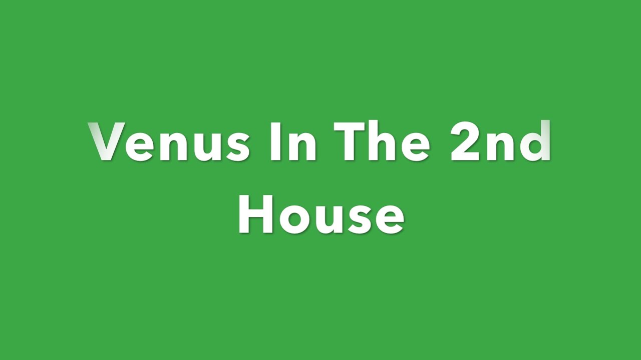 Venus In The 2nd House