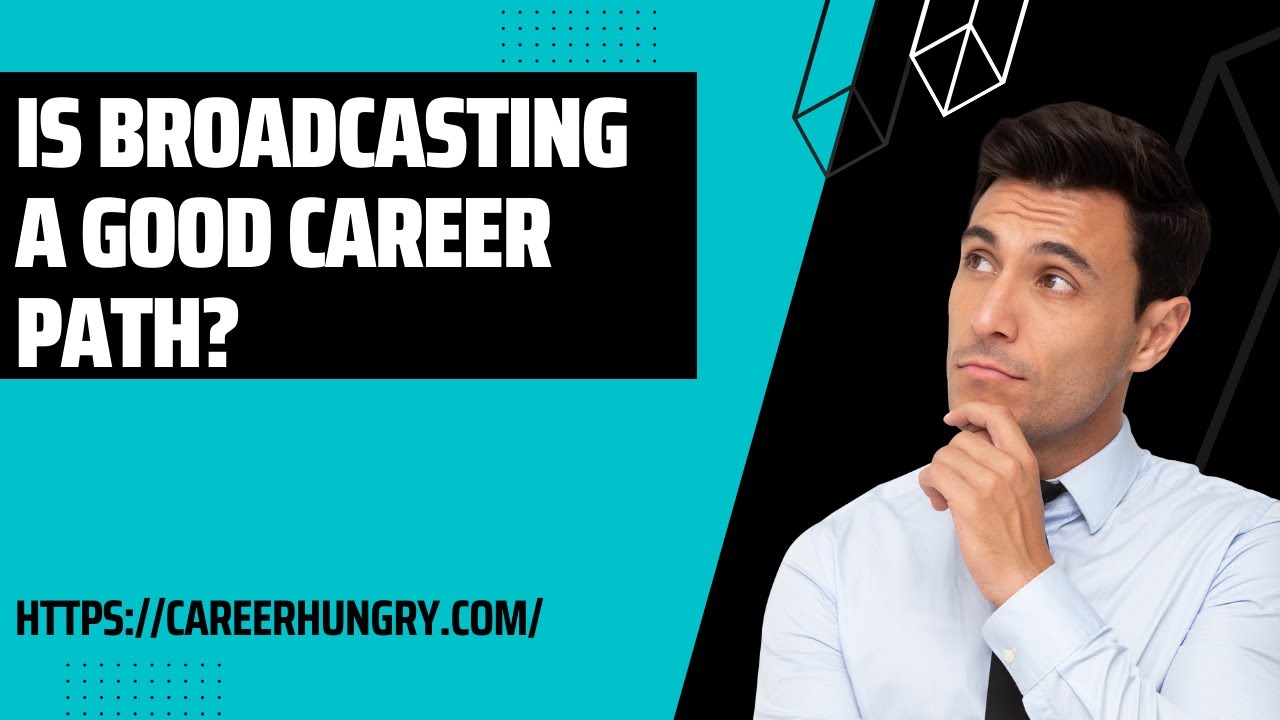 Is Broadcasting A Good Career Path?