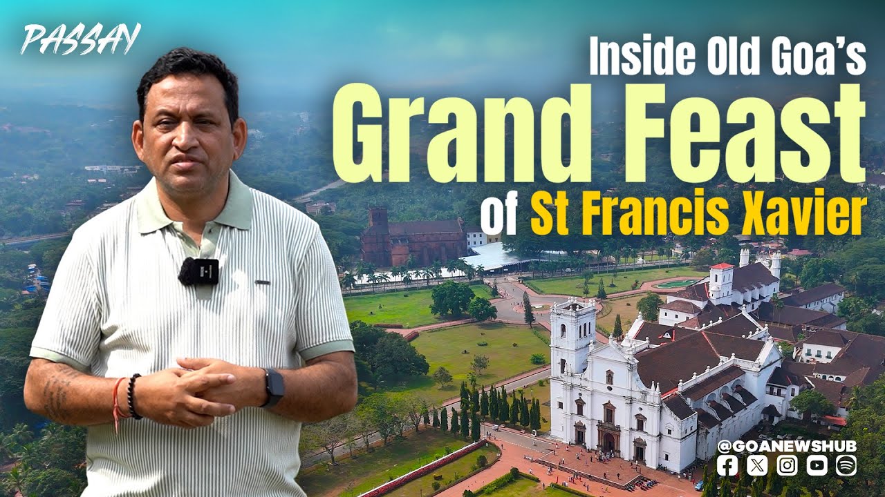 INSIDE OLD GOA’S GRAND FEAST OF ST FRANCIS XAVIER | PASSAY | 25/11/2025 | GNH