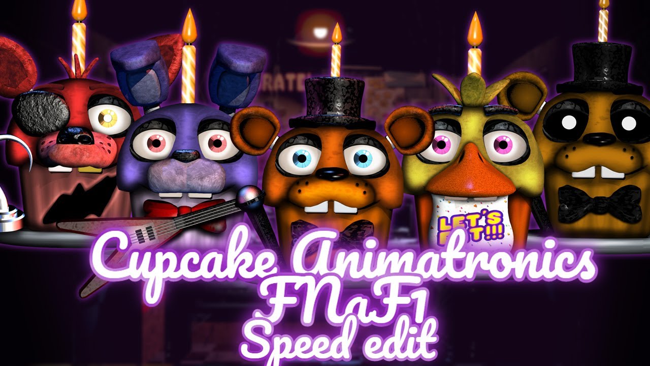 Speed Edit | FNaF | Cupcake Animatronics FNaF 1