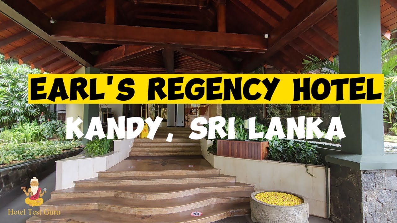 EARL'S REGENCY HOTEL in KANDY (SRI LANKA)👳🔎🏨