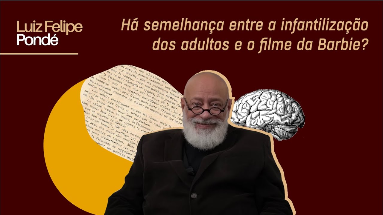 Há semelhança entre a infantilização dos adultos e o filme da Barbie? | Luiz Felipe Pondé