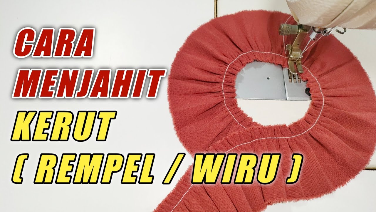 CARA MENJAHIT KERUT REMPEL - BELAJAR MENJAHIT PEMULA