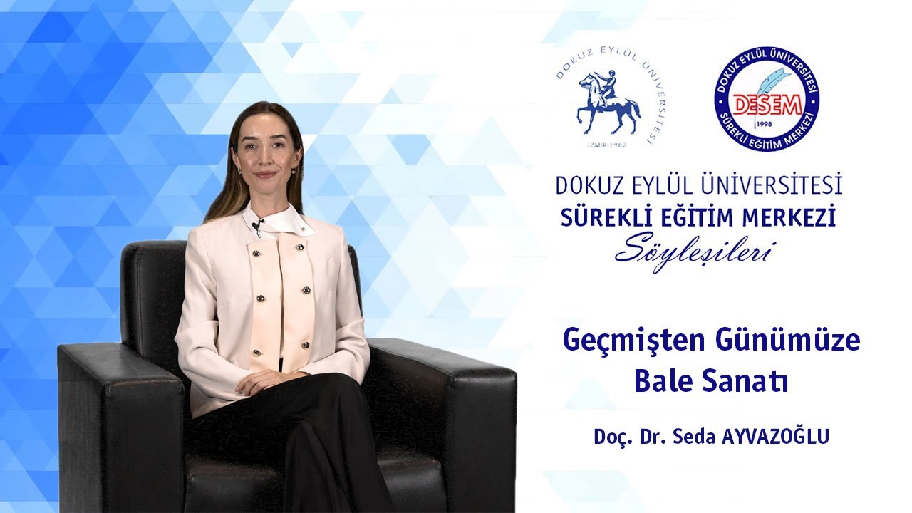 DESEM Söyleşileri - 77 Geçmişten Günümüze Bale Sanatı