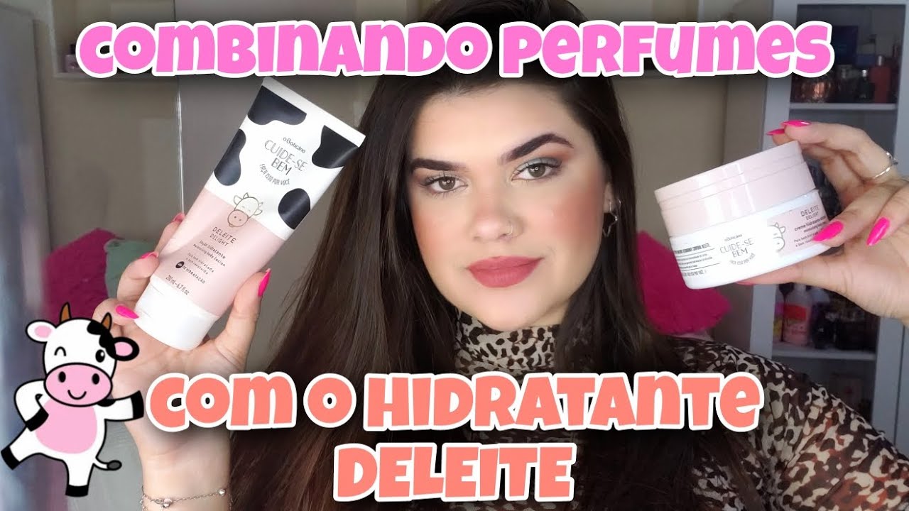 Combinando PERFUMES com o hidratante DELEITE Cuide-se Bem