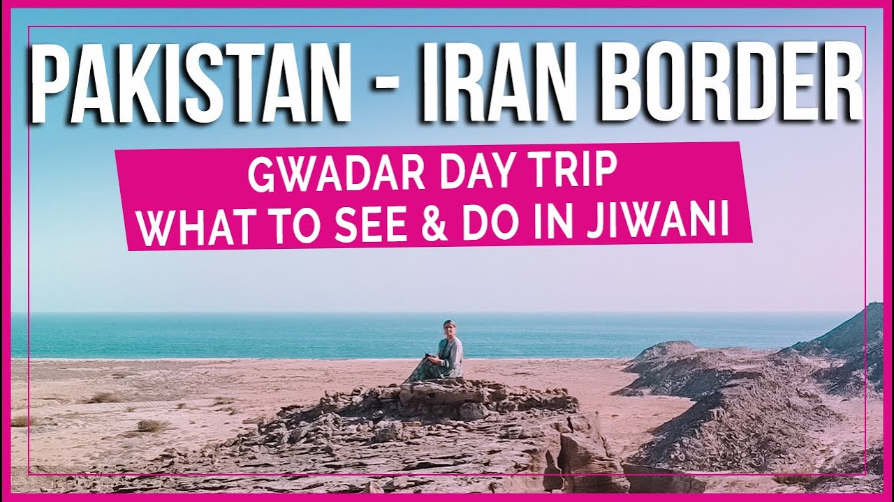 Gwadar & Jiwani | Day Trip Guide: What to See & Do