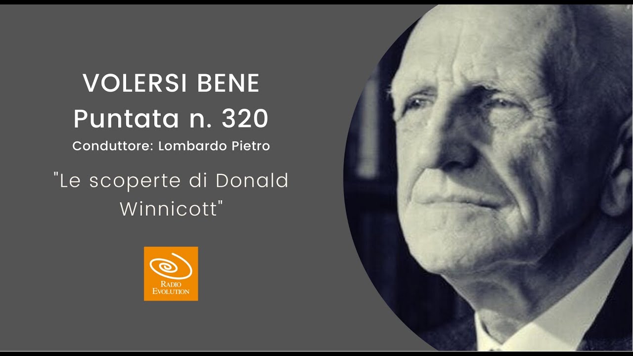 Le scoperte di Donald Winnicott | Volersi bene n 320