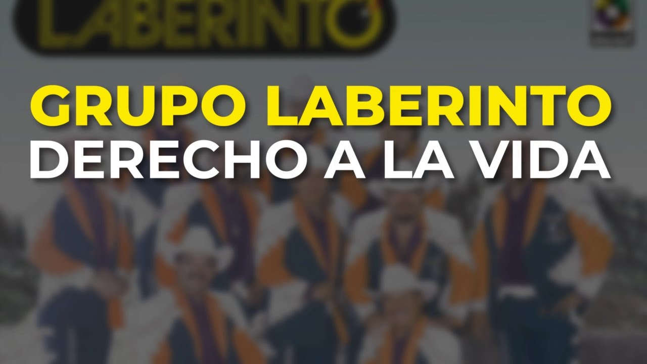Grupo Laberinto - Derecho a la Vida (Audio Oficial)