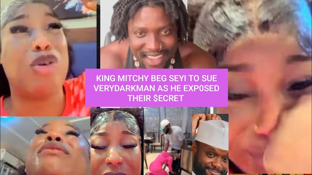 KING MITCHY CRY AND PLEAD WITH SEYI TNUBE TO SUE VERYDARKMAN AFTER HE EXP0SED THEIR $ECRET 