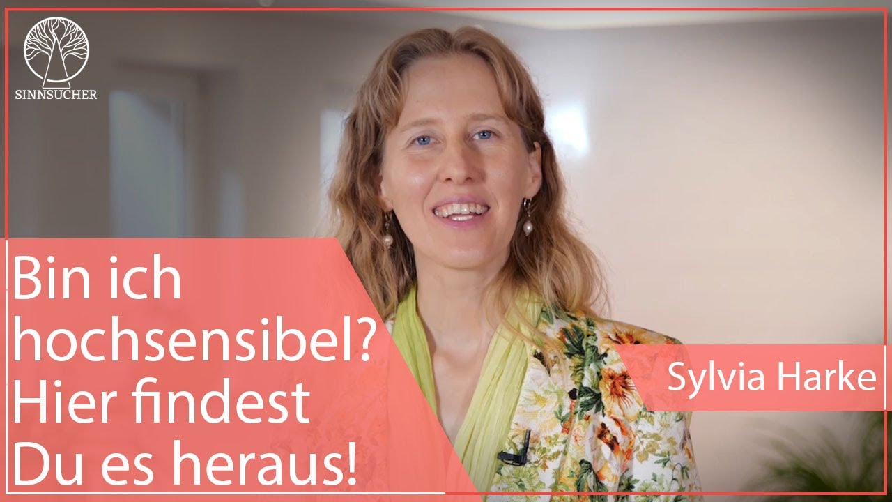 Bin ich hochsensibel? An diesen 4 Merkmalen erkennst Du es! | Sylvia Harke