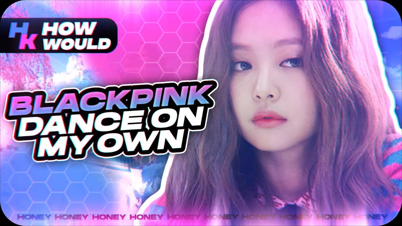 How Would BLACKPINK Sing 'Dance On My Own' (LOONA) – Line Distribution (Collab w/BlakePop & moon 달)