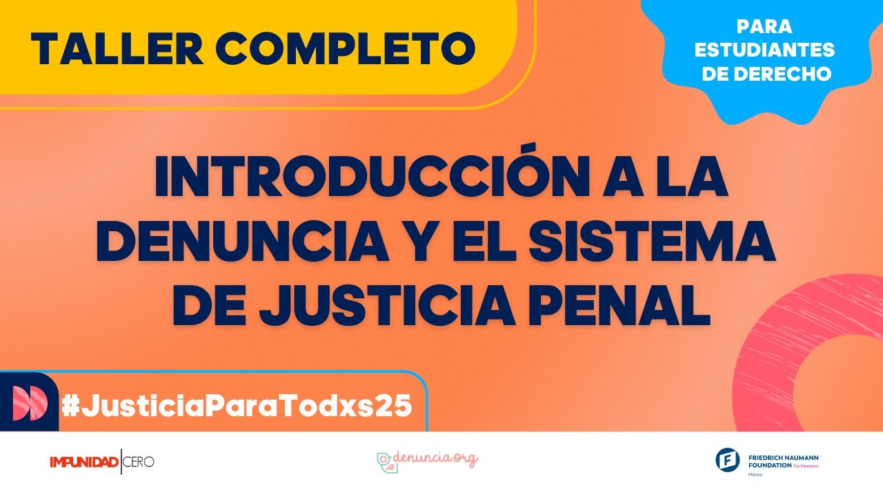 Introducción a la denuncia y el sistema de justicia penal - Taller completo