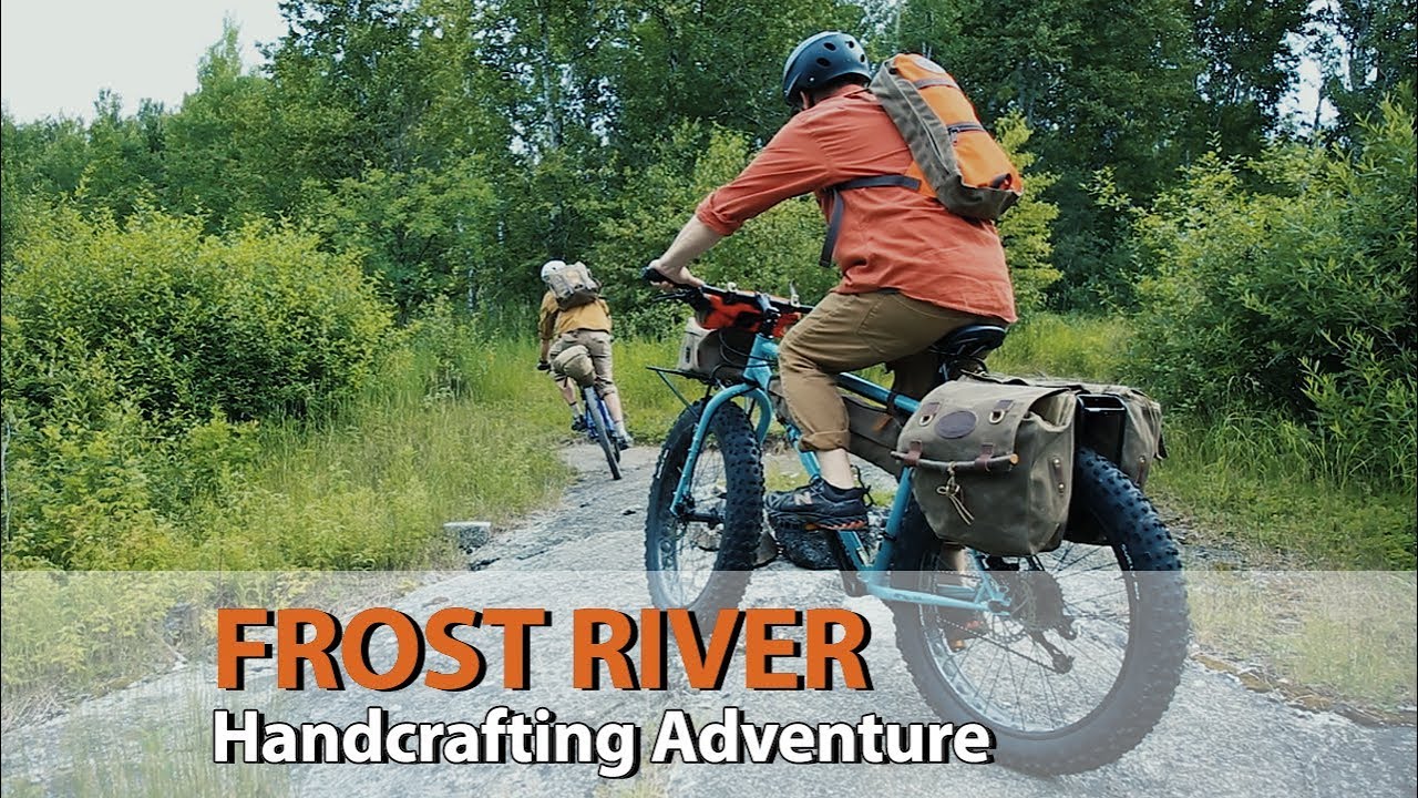 Frost River: Handcrafting a Lifetime of Adventure