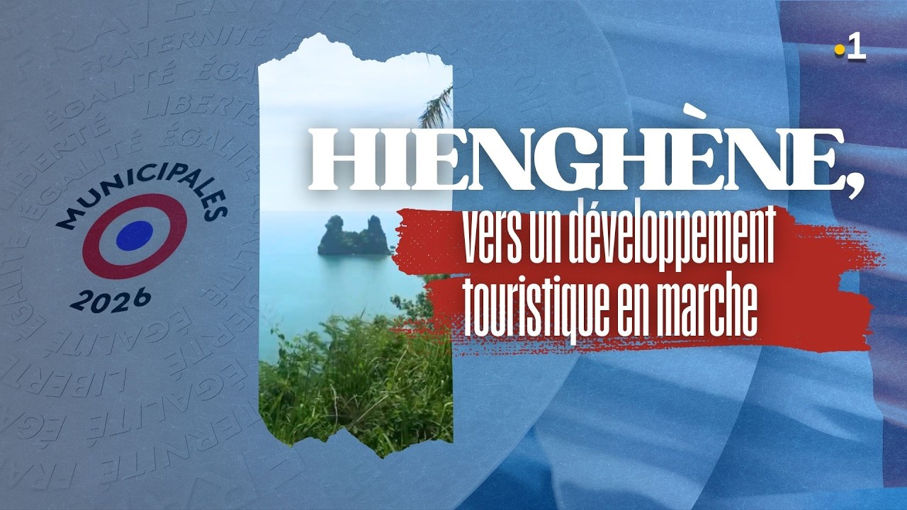 Municipales 2026 : Hienghène, vers un développement touristique en marche