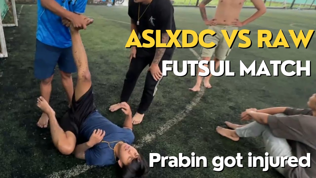 ASLxDC vs RAW FUTSUL MATCH | RAW PRABIN INJURED