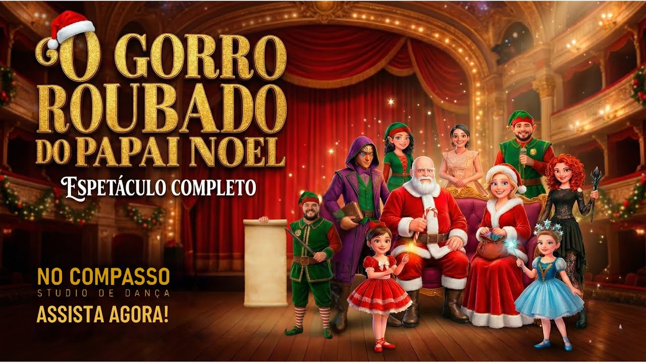 O Gorro Roubado do Papai Noel - Espetáculo de Natal 2025 (Completo) 🎅 | No Compasso