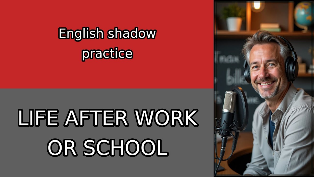 English Conversation Practice: Talking About Life After Work or School