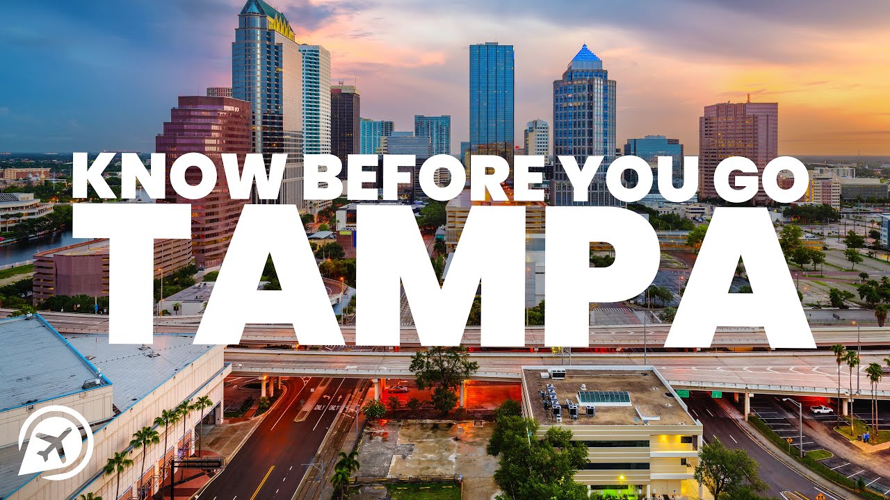 THINGS TO KNOW BEFORE YOU GO TO TAMPA