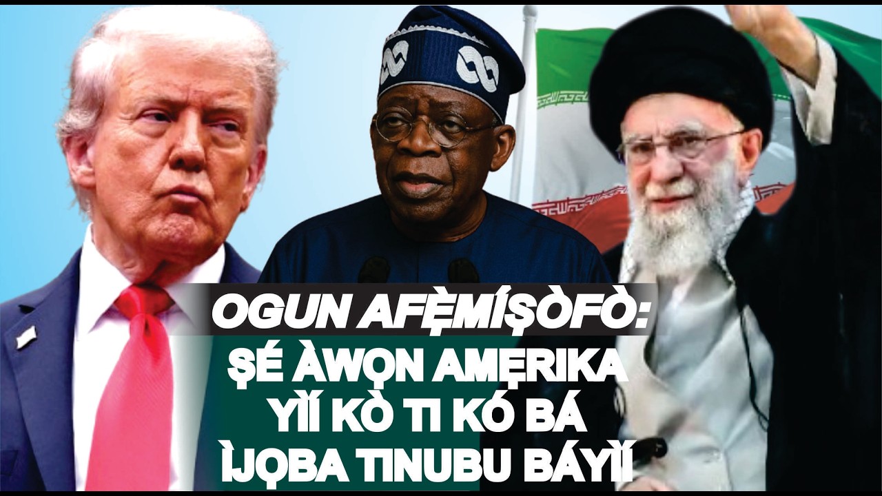 TRUMP TUN FA WAHALA SỌRUN AWỌN ARA AMẸRIKA, WỌN PA OLORI IRAN, EYI LE ṢAKOBA FUN TINUBU O