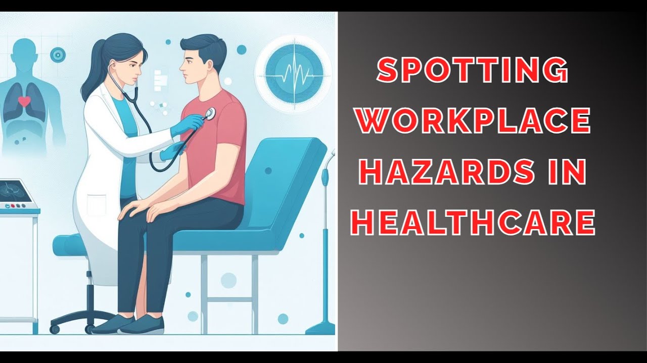Spotting Workplace Hazards in Healthcare