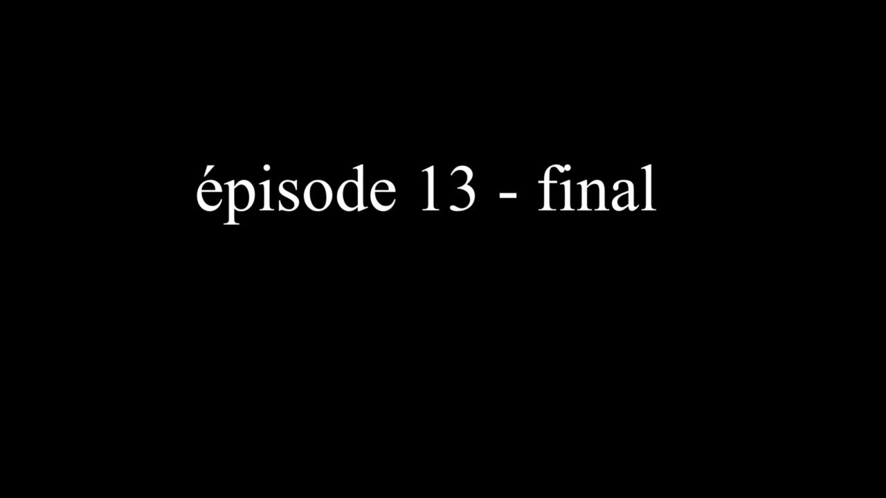 épisode 13-Final