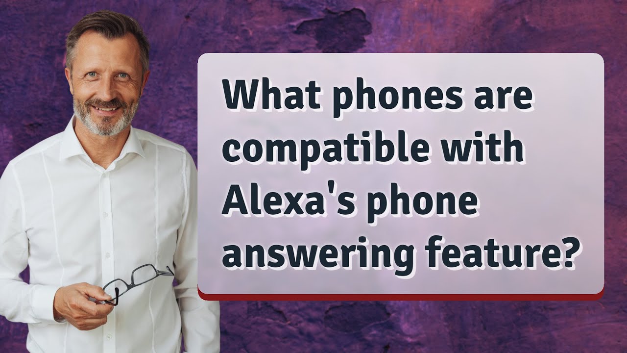 What phones are compatible with Alexa's phone answering feature?