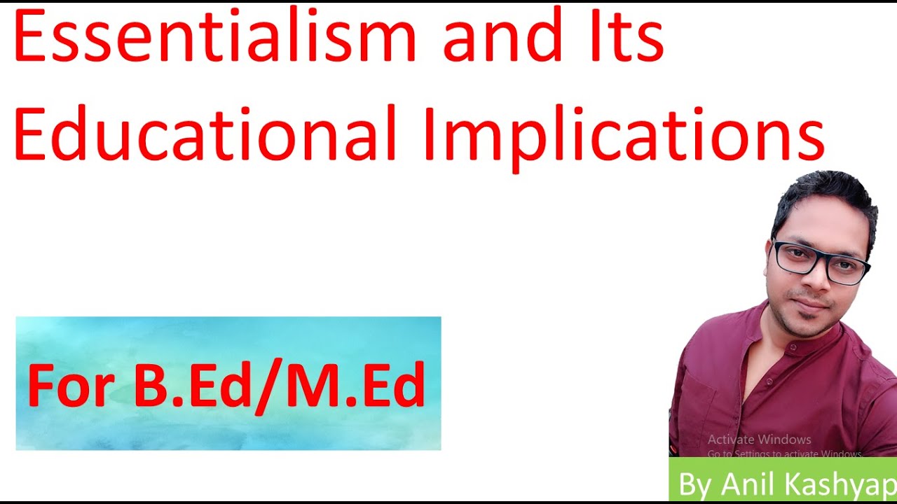 Essentialism and Its Educational Implications |Philosophical Perspective| By Anil Kashyap