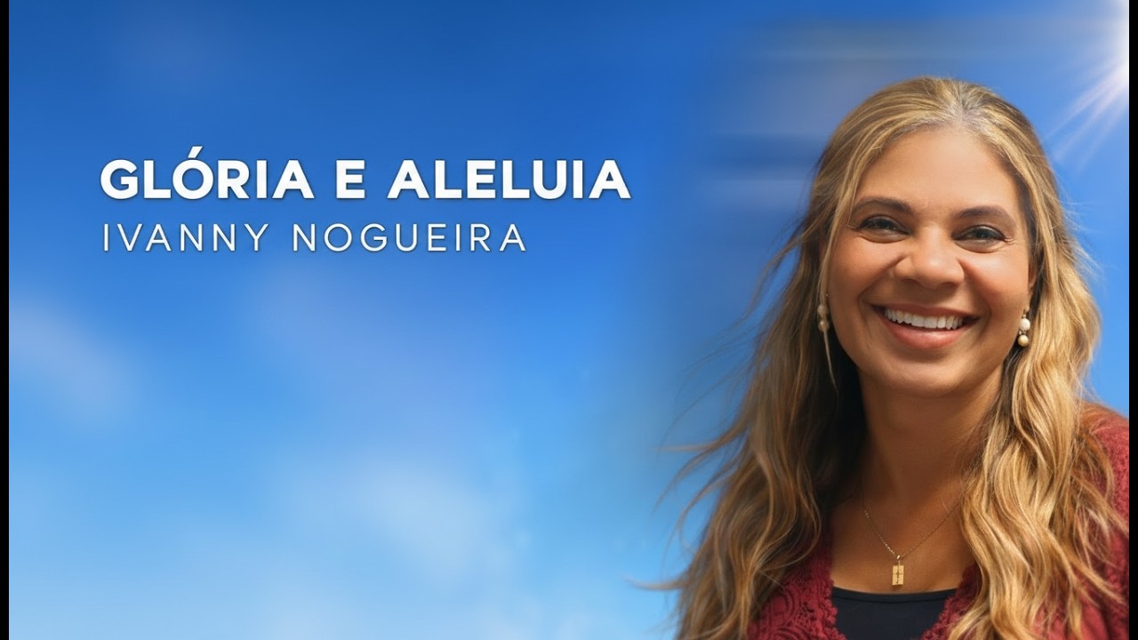 Ivanny Nogueira - Glória e Aleluia