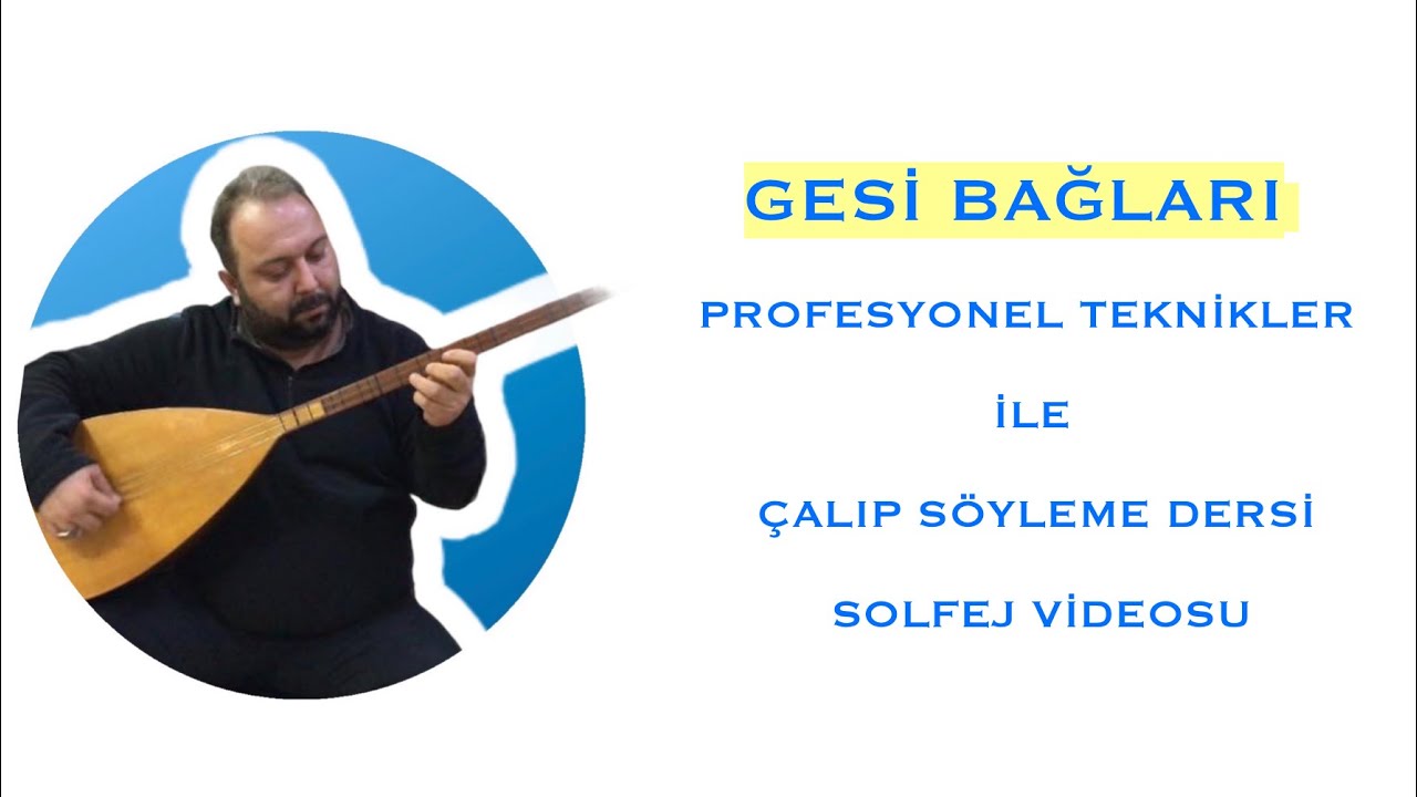 Ferhat kaşıkçı ile Gesi bağları icra ve solfej ders videosu