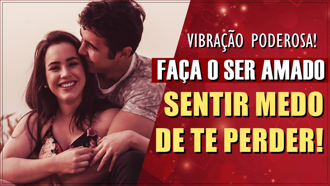 ELE(a) SÓ VAI QUERER FICAR PERTO! - Faça a Pessoa ter MEDO DE TE PERDER!