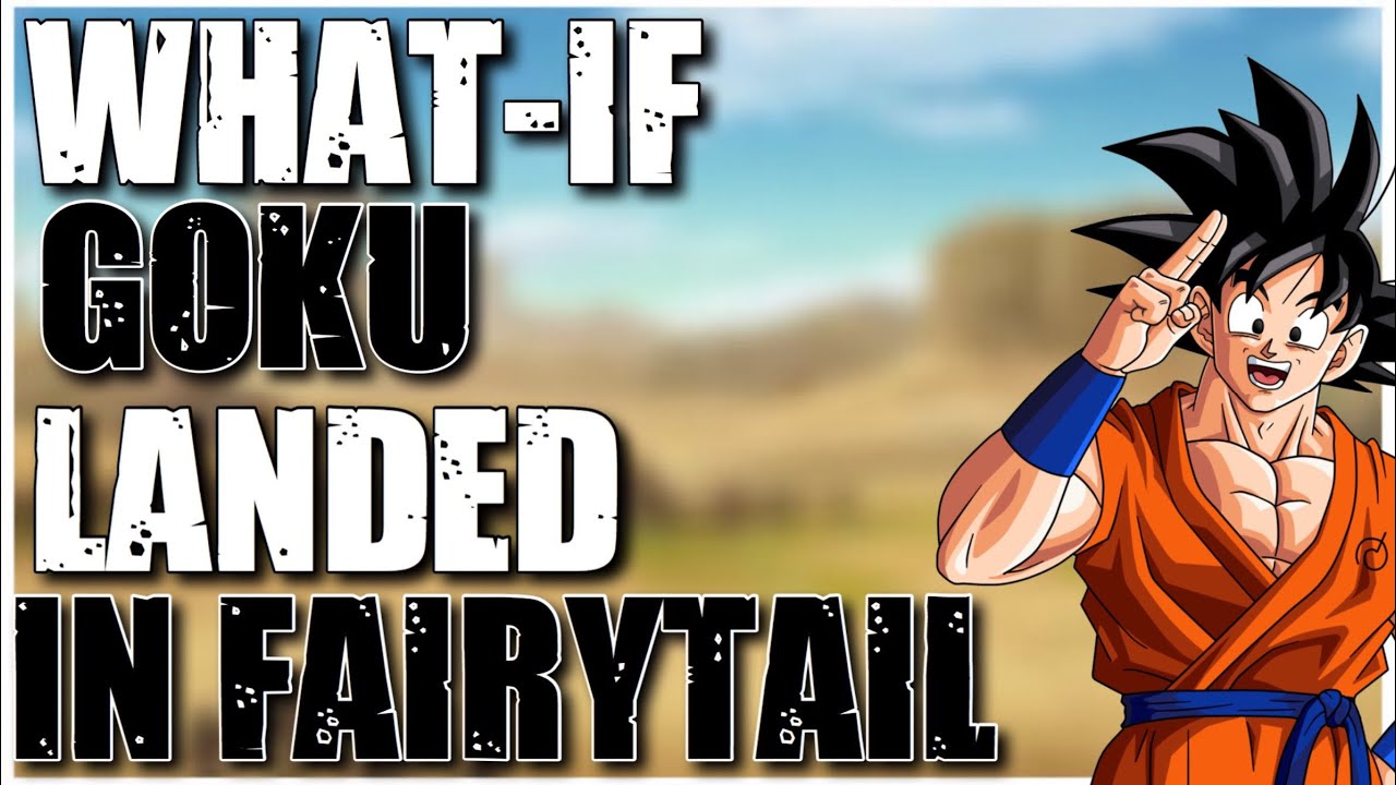 What If Goku Landed In Fairytale Pt. 2