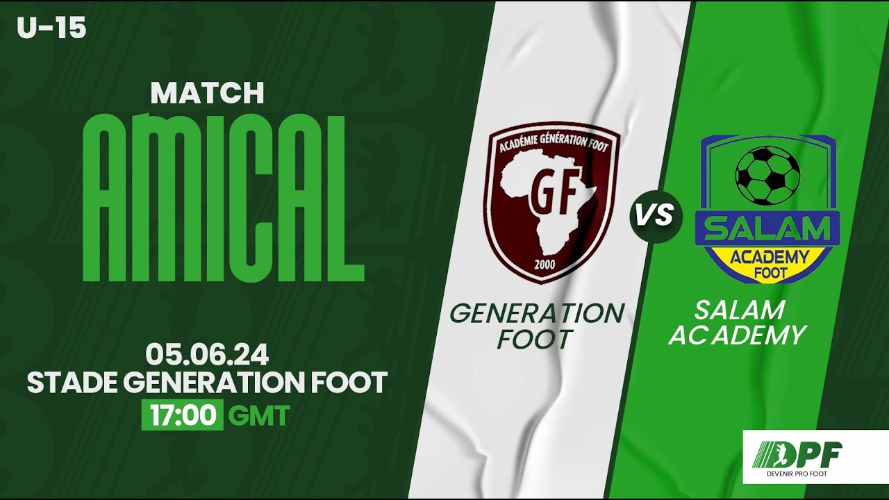 AMICAL U-15 | GENERATION FOOT VS SALAM ACADEMY